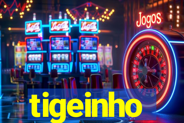 tigeinho