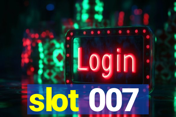 slot 007