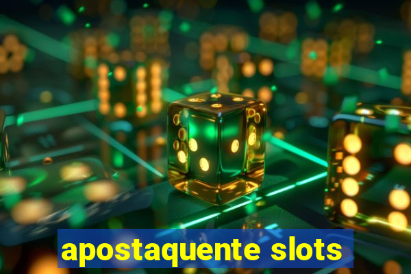 apostaquente slots