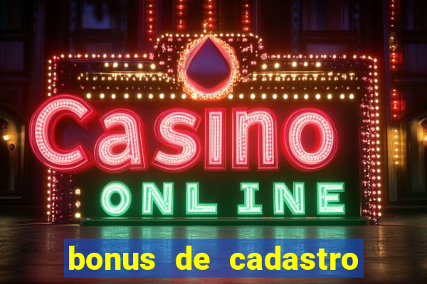 bonus de cadastro sem dep贸sito