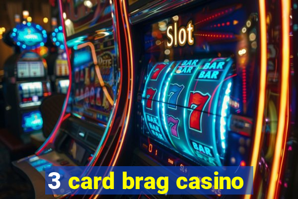 3 card brag casino