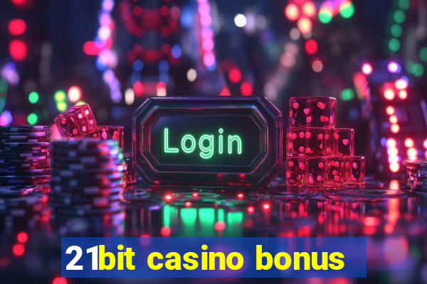 21bit casino bonus