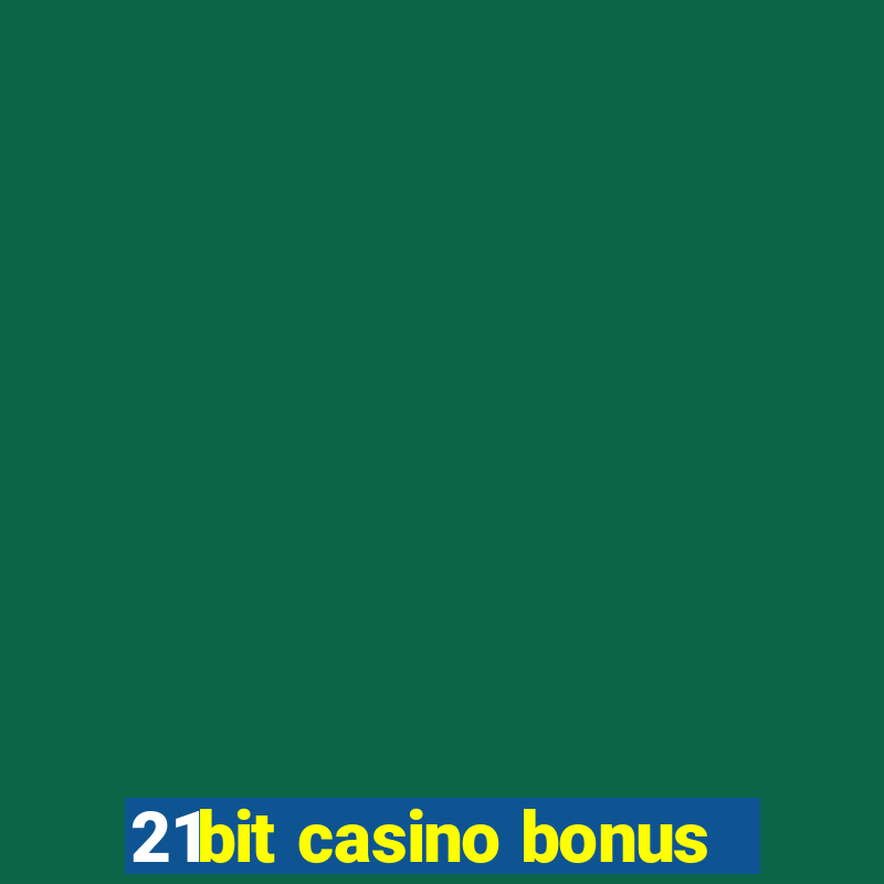 21bit casino bonus