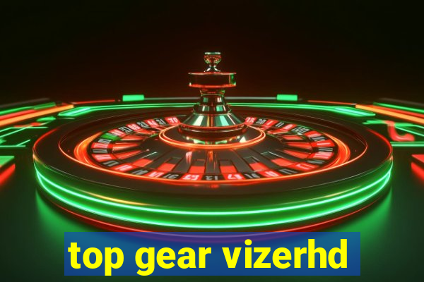 top gear vizerhd