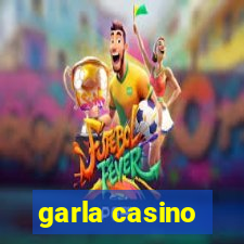 garla casino