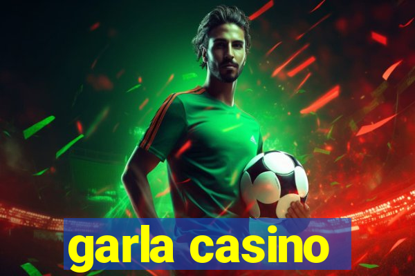 garla casino