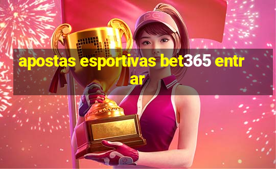 apostas esportivas bet365 entrar