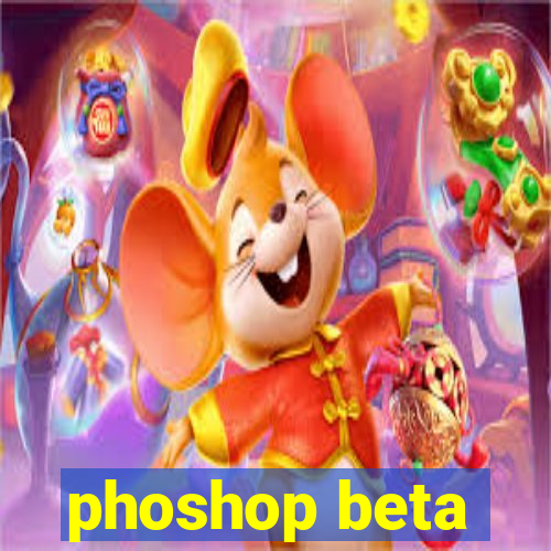 phoshop beta