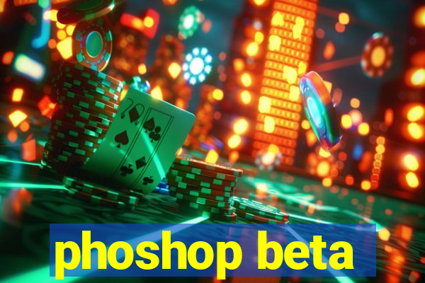 phoshop beta