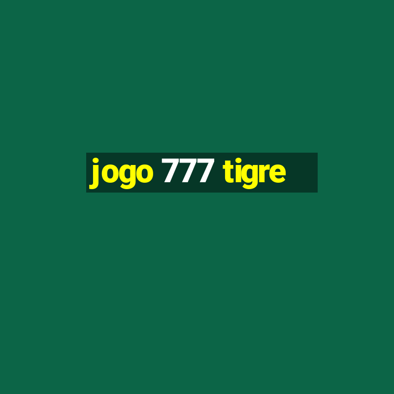 jogo 777 tigre