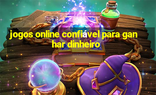 jogos online confiável para ganhar dinheiro