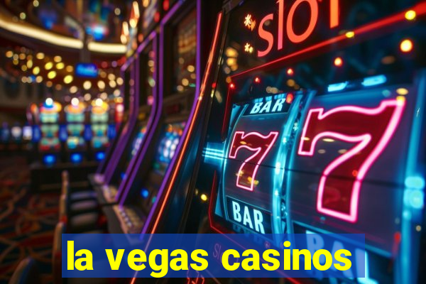 la vegas casinos