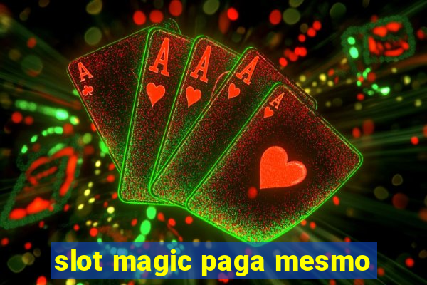 slot magic paga mesmo