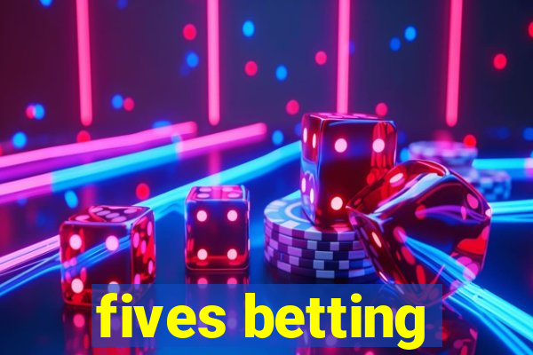 fives betting