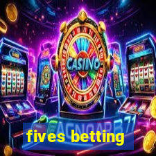 fives betting