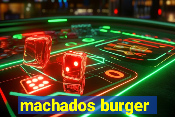 machados burger