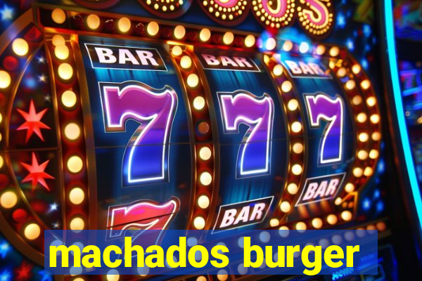 machados burger