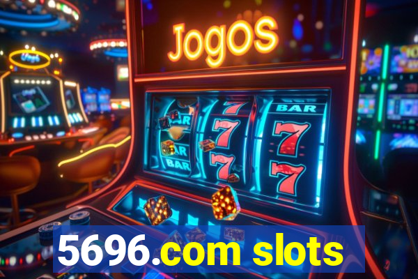 5696.com slots