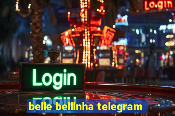 belle bellinha telegram