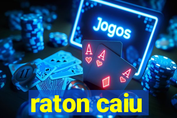 raton caiu