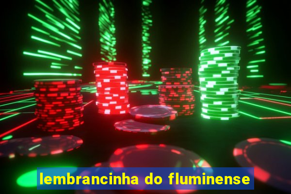 lembrancinha do fluminense