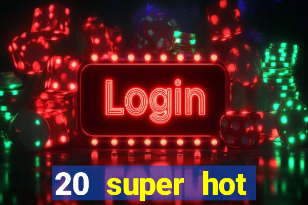 20 super hot casino game