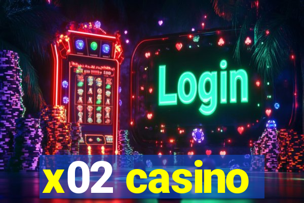 x02 casino