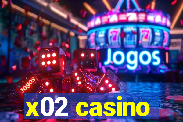 x02 casino