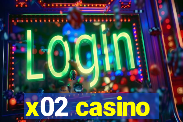 x02 casino