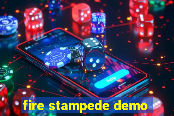 fire stampede demo