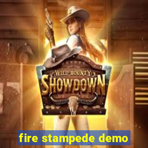 fire stampede demo