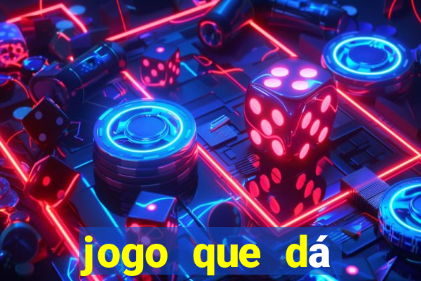 jogo que dá dinheiro real