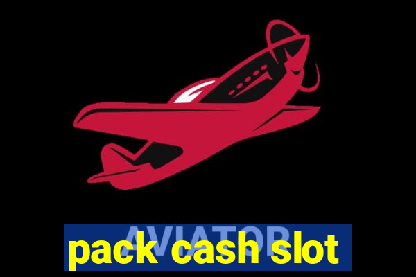 pack cash slot