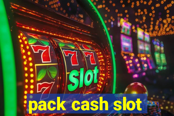 pack cash slot