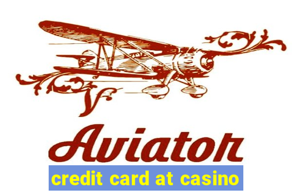 credit card at casino