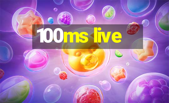 100ms live