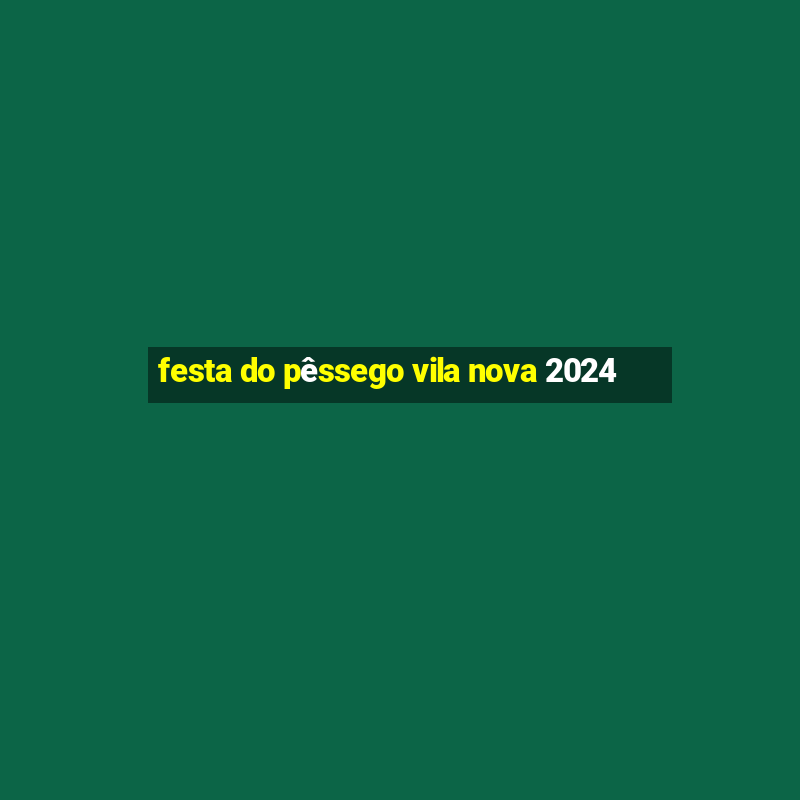 festa do pêssego vila nova 2024