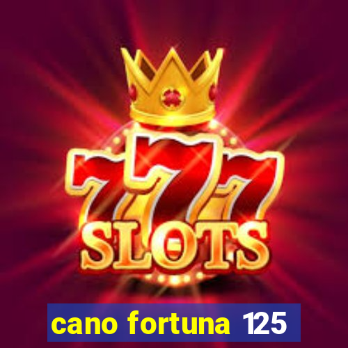 cano fortuna 125