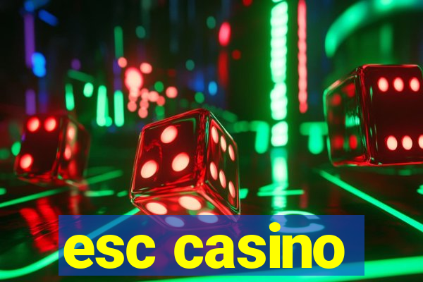 esc casino