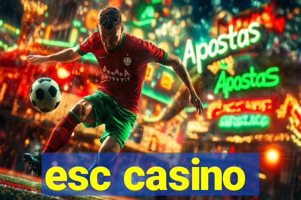 esc casino