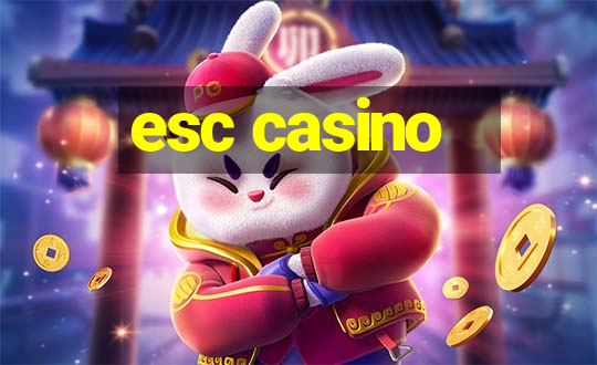 esc casino