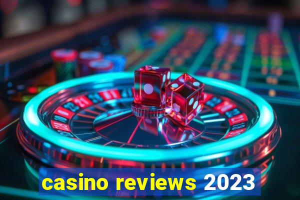 casino reviews 2023