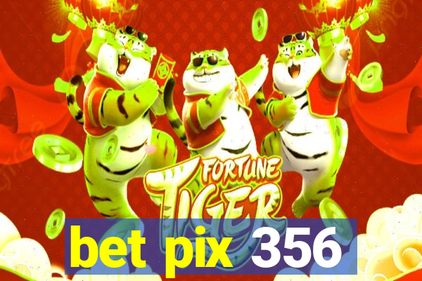 bet pix 356