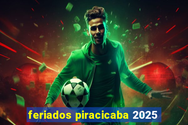 feriados piracicaba 2025