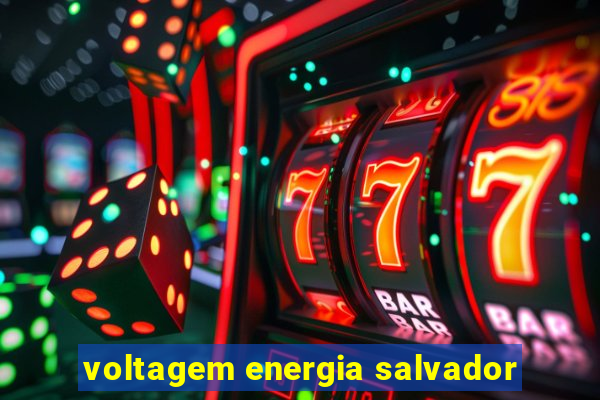 voltagem energia salvador