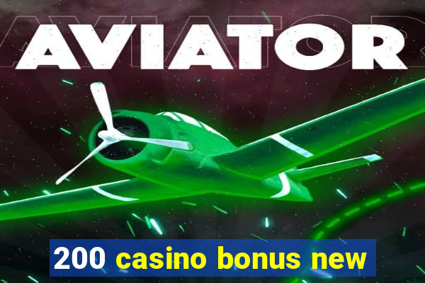 200 casino bonus new