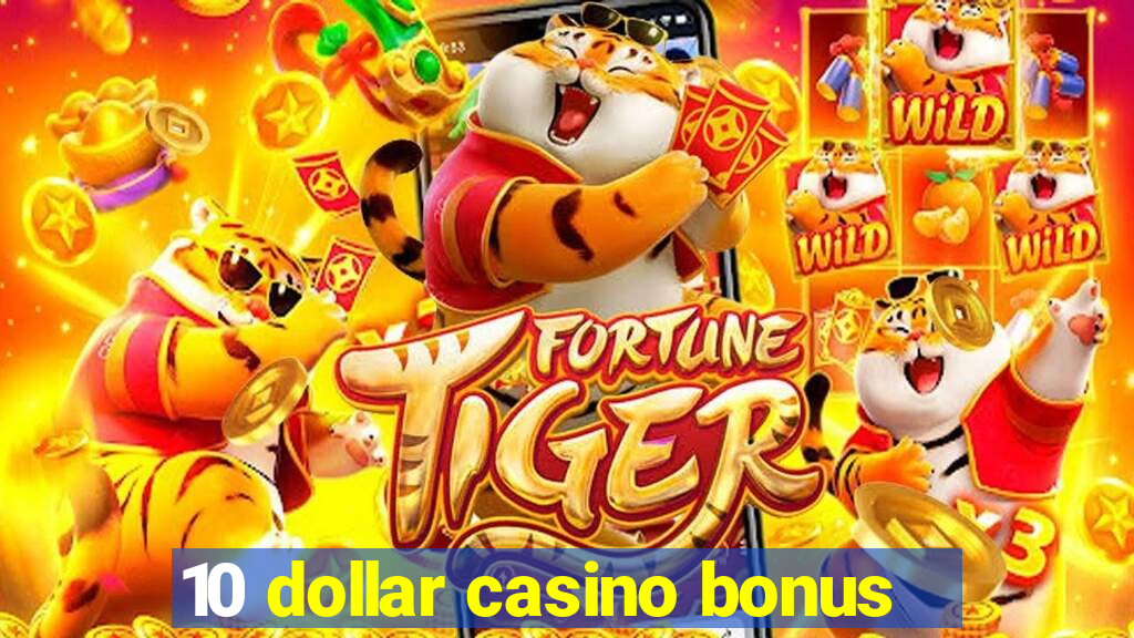 10 dollar casino bonus