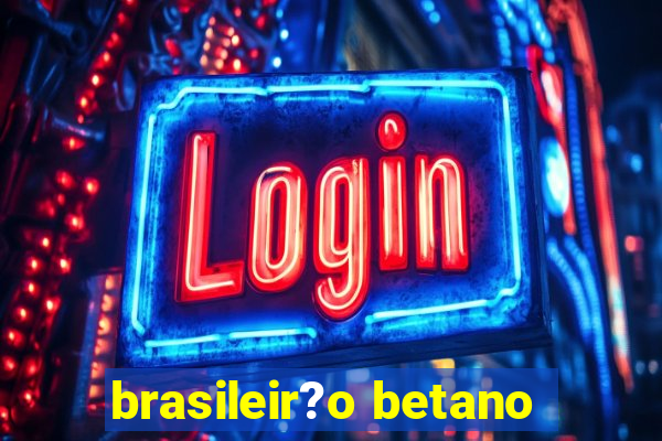 brasileir?o betano