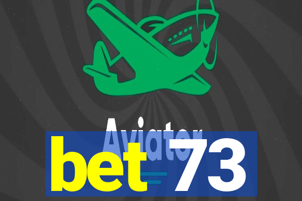 bet 73