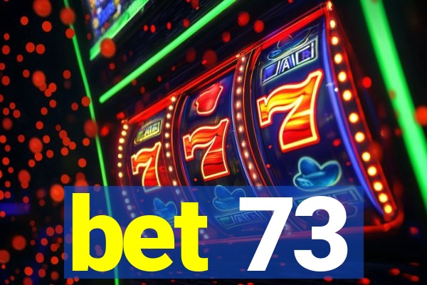 bet 73